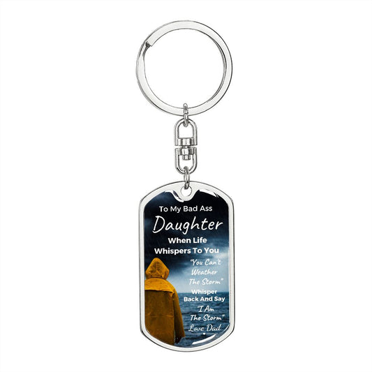 To My Bad Ass Daughter | From Dad | Dog Tag Key Chain | I Am The Storm