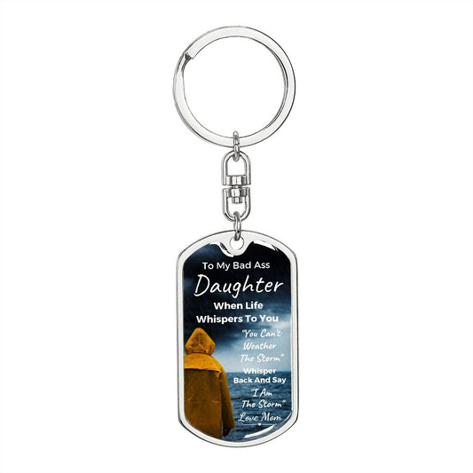 To My Bad Ass Daughter | From Mom | Dog Tag Key Chain | I Am The Storm